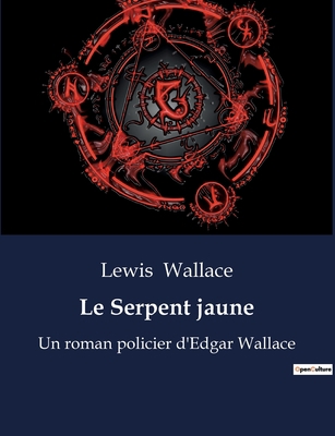 Le Serpent jaune: Un roman policier d'Edgar Wal... [French] B0BWX7D5TL Book Cover