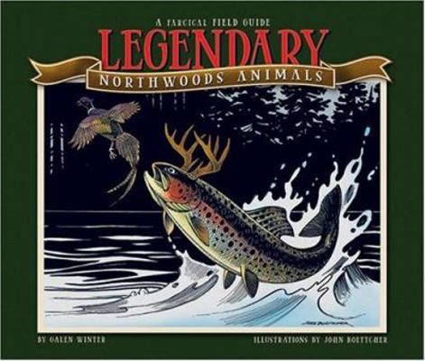 Legendary Northwoods Animals: A Fabricated Fiel... 1595436014 Book Cover