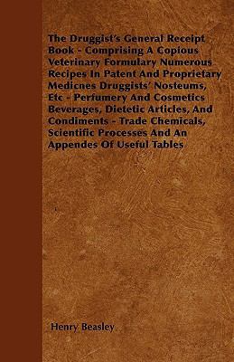 The Druggist's General Receipt Book - Comprisin... 1444672517 Book Cover