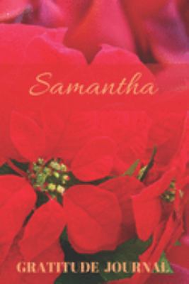 Samantha Gratitude Journal: Christmas Design Personalized with Name and Prompted, for Women (Poinsettia)