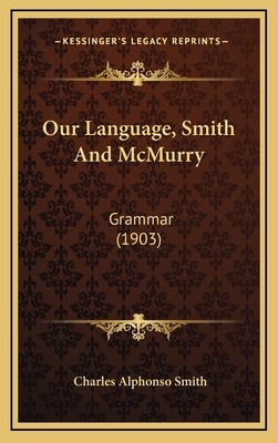 Our Language, Smith and McMurry: Grammar (1903) 1165005611 Book Cover
