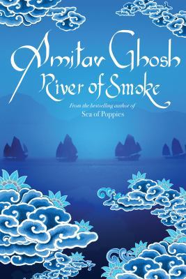 River of Smoke: Book 2 Of The Ibis Trilogy 0670066656 Book Cover