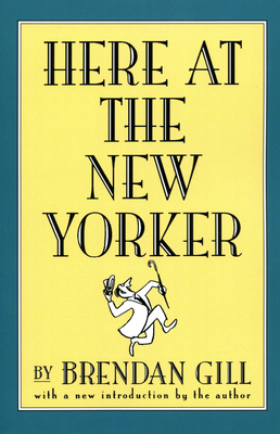 Here at the New Yorker 0306808102 Book Cover