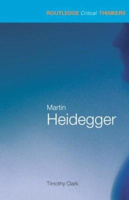 Martin Heidegger (Routledge Critical Thinkers) 0415229294 Book Cover