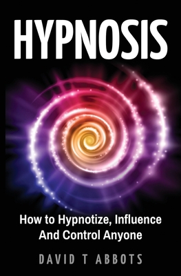 Hypnosis: How to Hypnotize, Influence And Contr... 1777011906 Book Cover