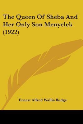 The Queen Of Sheba And Her Only Son Menyelek (1... 0548865167 Book Cover