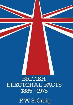 British Electoral Facts 1885-1975 0333216245 Book Cover