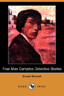 Four Max Carrados Detective Stories (Dodo Press) 1406589535 Book Cover