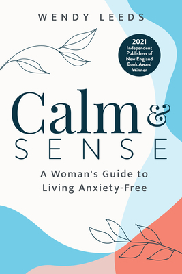 Calm & Sense: A Woman's Guide to Living Anxiety... 0999901524 Book Cover