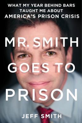 Mr. Smith Goes to Prison: What My Year Behind B... 1250134471 Book Cover