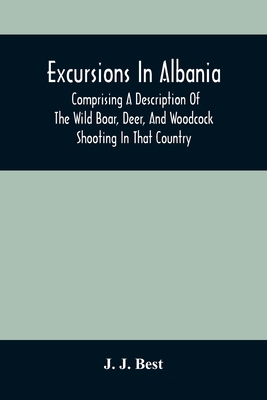 Excursions In Albania; Comprising A Description... 9354507166 Book Cover