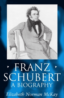 Franz Schubert: A Biography 0198166818 Book Cover