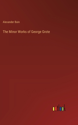 The Minor Works of George Grote 3368176730 Book Cover