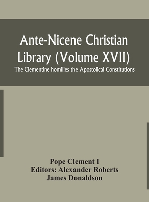 Ante-Nicene Christian Library (Volume XVII) The... 935415493X Book Cover