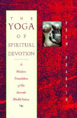 The Yoga of Spiritual Devotion: A Modern Transl... 0892816643 Book Cover