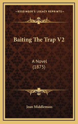 Baiting the Trap V2: A Novel (1875) 1164747983 Book Cover