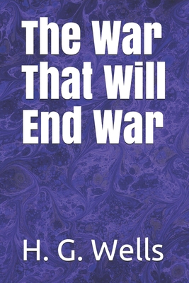 The War That Will End War B088B6BDYK Book Cover