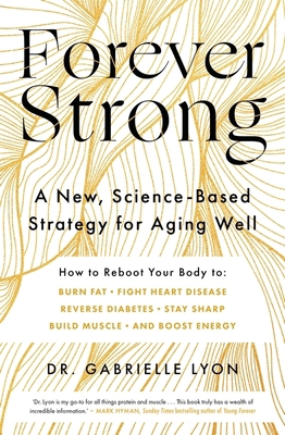 Forever Strong: A new, science-based strategy f... 0349439567 Book Cover