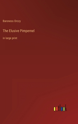The Elusive Pimpernel: in large print 3368322354 Book Cover