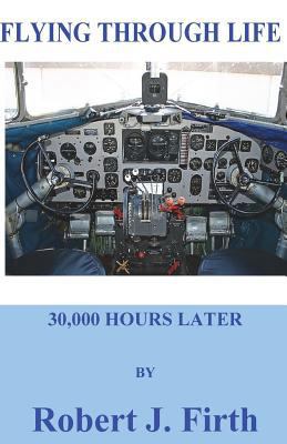 Flying Through Life: my life in the firmant 198523338X Book Cover