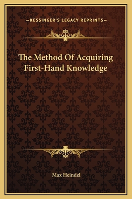 The Method Of Acquiring First-Hand Knowledge 1169225594 Book Cover