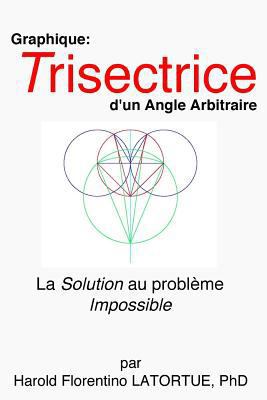 Graphique: Trisectrice d'un Angle arbitraire: L... [French] 0692874976 Book Cover