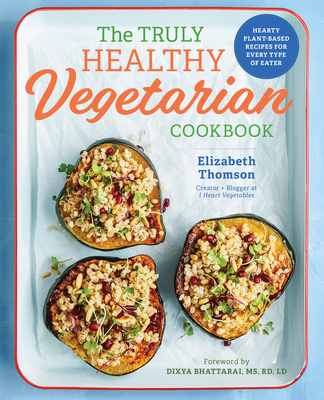 The Truly Healthy Vegetarian Cookbook: Hearty P... 1641520213 Book Cover