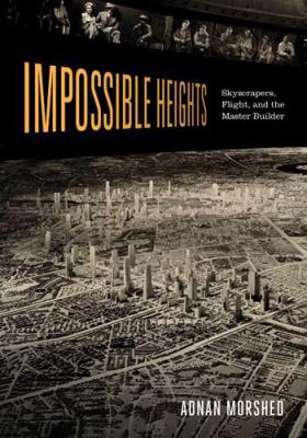 Impossible Heights: Skyscrapers, Flight, and th... 0816673195 Book Cover