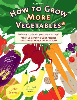 How to Grow More Vegetables: (And Fruits, Nuts,... 1580087965 Book Cover