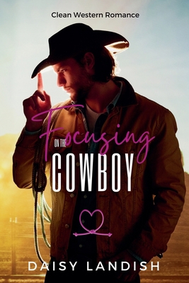 Focusing on the Cowboy 199817865X Book Cover