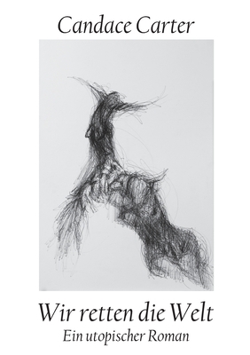 Wir retten die Welt: Ein utopischer Roman [German] 3755715430 Book Cover