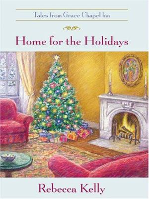 Home for the Holidays: Tales from Grace Chapel Inn [Large Print] 0786270926 Book Cover