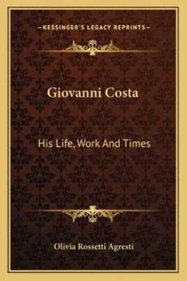 Giovanni Costa: His Life, Work And Times 1162952733 Book Cover