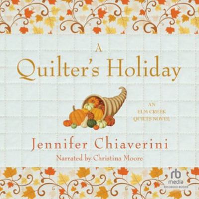 A Quilter's Holiday (The Elm Creek Quilts Series) 1664672125 Book Cover
