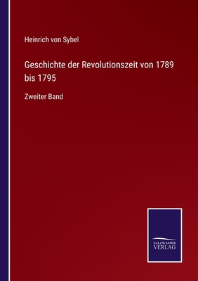 Geschichte der Revolutionszeit von 1789 bis 179... [German] 3752551240 Book Cover