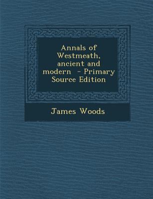 Annals of Westmeath, Ancient and Modern 1289889600 Book Cover