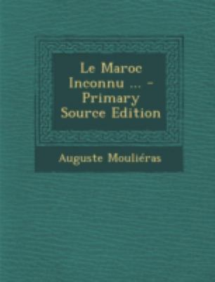 Le Maroc Inconnu ... [French] 1294802097 Book Cover