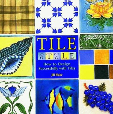 Tile Style: How to Design Successfully with Tiles 050001728X Book Cover