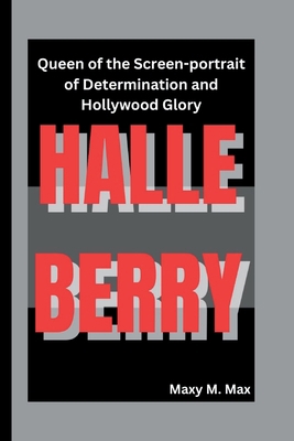 Halle Berry: Queen of the Screen-portrait of De... B0DM9N12NG Book Cover