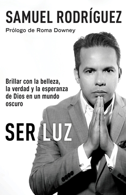 Ser Luz / Be Light: Brillar Con La Belleza, La ... [Spanish] 052543383X Book Cover