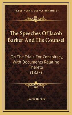 The Speeches Of Jacob Barker And His Counsel: O... 1165963418 Book Cover