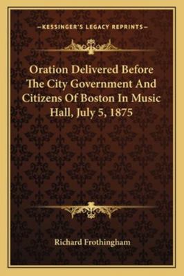 Oration Delivered Before the City Government an... 116307635X Book Cover