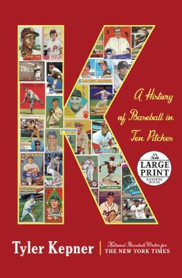 K: A History of Baseball in Ten Pitches [Large Print] 1984883291 Book Cover