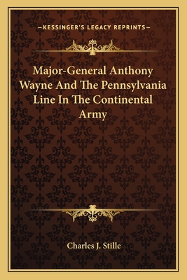 Major-General Anthony Wayne And The Pennsylvani... 1163634352 Book Cover