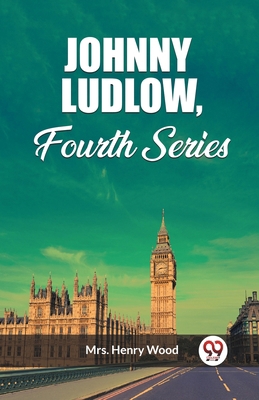 Johnny Ludlow, Fourth Series 9362765276 Book Cover