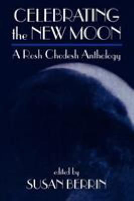 Celebrating the New Moon: A Rosh Chodesh Anthology B08F3MS54G Book Cover