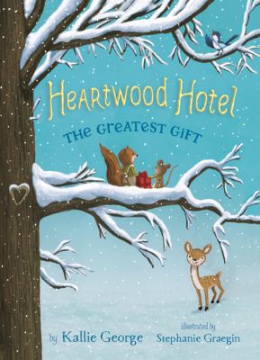 Heartwood Hotel Book 2: The Greatest Gift 1443443972 Book Cover