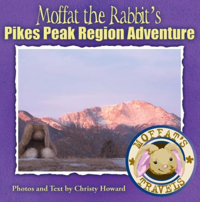 Paperback Moffat the Rabbit's Pikes Peak Adventure Book