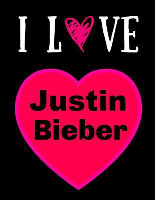 Paperback I Love Justin Bieber: Notebook Journal Justin Bieber Notebook for Women Teens Kids or Men Book