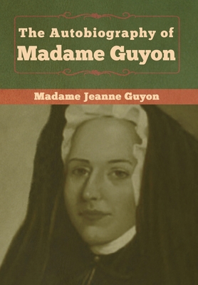 The Autobiography of Madame Guyon 1618959409 Book Cover